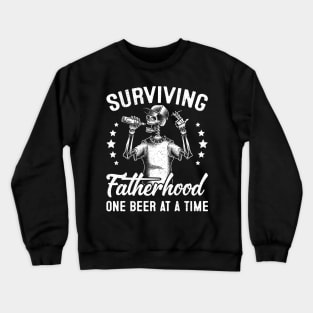 Surviving fatherhood one beer at a time Gift For Men Father day Crewneck Sweatshirt